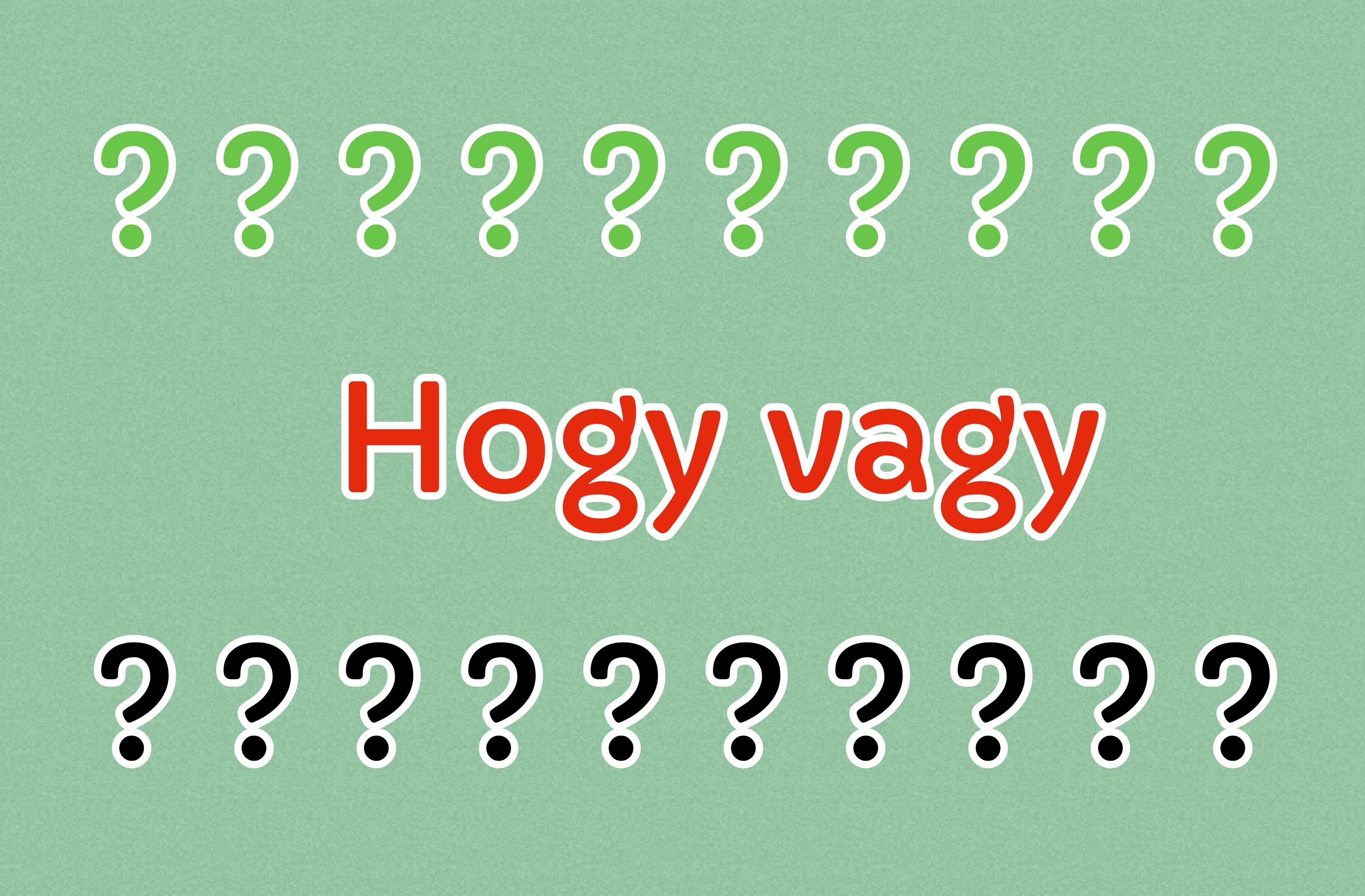 Hogy vagy?