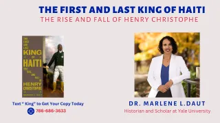 The Rise and Fall of King Henry Christophe: A Conversation with Dr. Marlene Daut