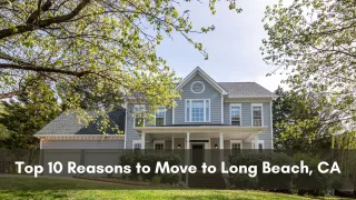 The Top 10 Reasons to Move to Long Beach, CA