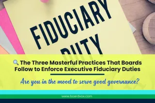 🔍 The Three Masterful Practices That Boards Follow to Enforce Executive Fiduciary Duties 