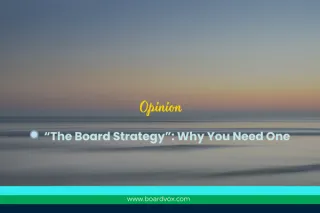 🔍 “The Board Strategy”: Why You Need One 