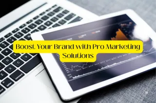 Boost Your Brand with Pro Marketing Solutions