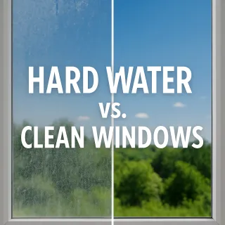 Hard Water vs. Clean Windows