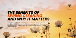 The Benefits of Spring Cleaning and Why It Matters