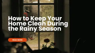 How to Keep Your Home Clean During the Rainy Season