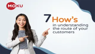 7 Hows in Understanding The Route of Your Customers