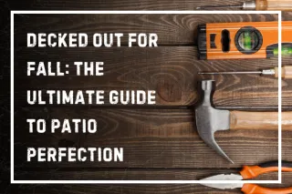Decked Out for Fall: The Ultimate Guide to Patio Perfection