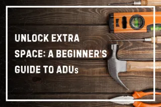 Unlock Extra Space: A Beginner's Guide to ADUs