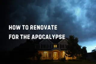 How to Renovate for the Apocalypse (or Just a Bad Storm)
