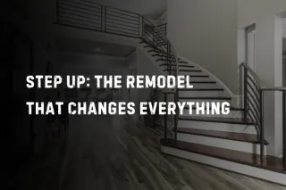 Step Up: The Remodel That Changes Everything