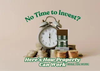 No Time to Invest? Here’s How Property Can Work While You Work!