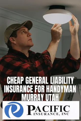 Cheap General Liability Insurance For Handyman Murray Utah