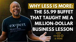 Why Less is More: The $5.99 Buffet That Taught Me a Million-Dollar Business Lesson
