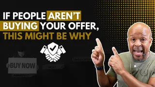 If People Aren’t Buying Your Offer, THIS Might Be Why