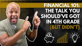Financial 101: The Talk You Should’ve Got in 4th Grade (But Didn’t)