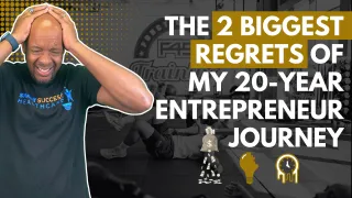 The 2 Biggest Regrets of My 20-Year Entrepreneur Journey (So Far)