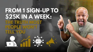 From 1 Sign-Up to $25K in a Week: The Truth Most People Won’t Tell You