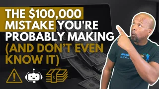 The $100,000 Mistake You're Probably Making (And Don’t Even Know It)