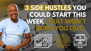 3 Side Hustles You Could Start This Week (That Won’t Burn You Out)