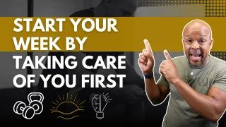 Start Your Week by Taking Care of YOU First