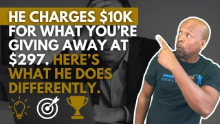 He Charges $10K for What You’re Giving Away at $297. Here’s What He Does Differently.