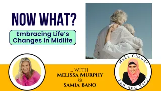Now What? Embracing Life’s Changes in Midlife...