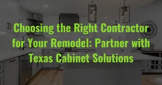 Choosing the Right Contractor for Your Remodel