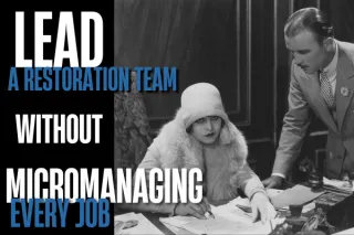 How to Lead Your Restoration Team Without Micromanaging
