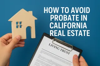 Avoiding Probate in California: Why Keeping Your Home in a Trust Matters