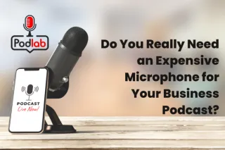 Do You Really Need an Expensive Microphone for Your Business Podcast?