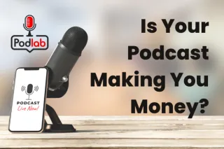 Is your podcast helping you make more money?