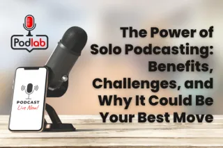 The Power of Solo Podcasting: Benefits, Challenges, and Why It Could Be Your Best Move