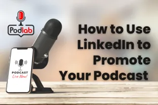 How to Use LinkedIn to Promote Your Podcast (And Attract High-Value Leads)