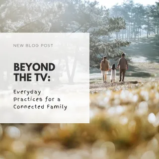 Beyond the TV: Everyday Practices for a Connected Family