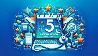 Boost Your Practice: Mastering the Art of Patient Reviews in 5 Days