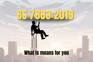 BS 7883:2019 – What It Means for Work-at-Height Safety & Compliance