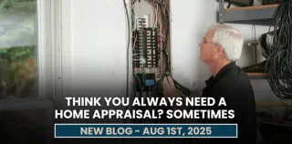 Think You Always Need a Home Appraisal? Sometimes.