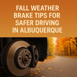 Fall Weather Brake Tips for Safer Driving in Albuquerque
