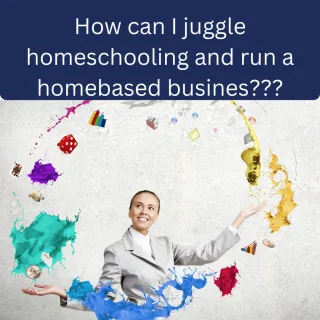 Juggling Homeschooling & Running a Home-Based Business