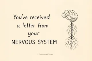 A Letter from Your Nervous System: What It Might Want You to Know