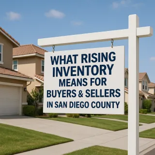 What Rising Inventory Means for Buyers & Sellers in San Diego County