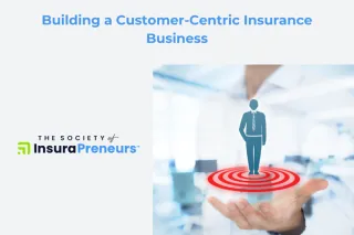 Building a Customer-Centric Insurance Business