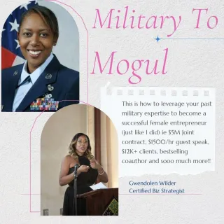 Military to Mogul: Conquering Female Entrepreneurship in Less Than 30 Days!