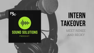  Meet Renee and Becky (Intern Takeover) – Sound Solutions Podcast