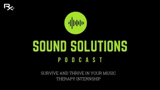 Survive and Thrive in Your Music Therapy Internship – Sound Solutions Podcast