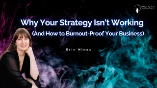Why Your Strategy Isn’t Working (And How to Burnout-Proof Your Business)