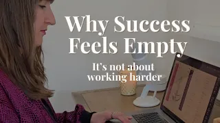 Why Success Can Feel Empty (and How to Find What You Really Want)