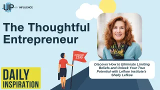 2195 - Discover How to Eliminate Limiting Beliefs and Unlock Your True Potential with Lefkoe Institute's Shelly Lefkoe