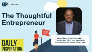 2251 - From Stuck to Unstoppable: The Mindset Shift You Need with Premier Destiny's Paul Tembunde