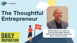 2288 - Simple Habits for Leaders to Achieve Meaningful Results Without the Overwhelm with Time Boss' Andrew Hartman